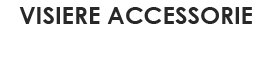 visiere accessorie